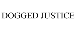 DOGGED JUSTICE trademark