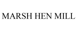 MARSH HEN MILL trademark