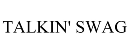 TALKIN' SWAG trademark