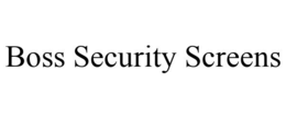 BOSS SECURITY SCREENS trademark