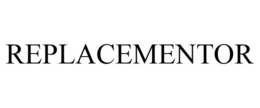 REPLACEMENTOR trademark