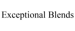 EXCEPTIONAL BLENDS trademark