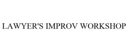LAWYER'S IMPROV WORKSHOP trademark