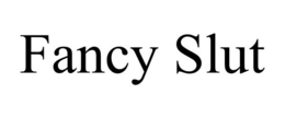FANCY SLUT trademark