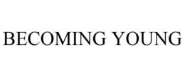 BECOMING YOUNG trademark