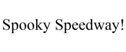 SPOOKY SPEEDWAY! trademark