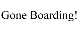 GONE BOARDING! trademark