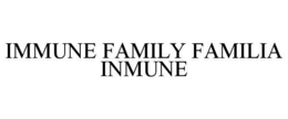 IMMUNE FAMILY FAMILIA INMUNE trademark