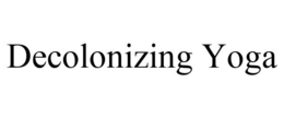 DECOLONIZING YOGA trademark