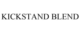 KICKSTAND BLEND trademark