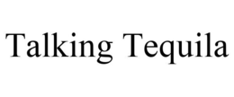 TALKING TEQUILA trademark