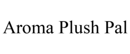 AROMA PLUSH PAL trademark