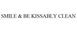 SMILE & BE KISSABLY CLEAN trademark