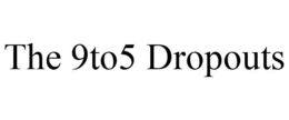 THE 9TO5 DROPOUTS trademark