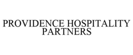 PROVIDENCE HOSPITALITY PARTNERS trademark