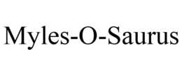 MYLES-O-SAURUS trademark