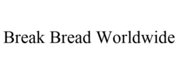 BREAK BREAD WORLDWIDE trademark
