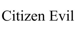 CITIZEN EVIL trademark
