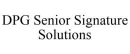 DPG SENIOR SIGNATURE SOLUTIONS trademark