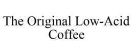 THE ORIGINAL LOW-ACID COFFEE trademark