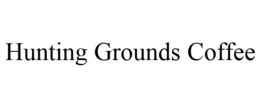 HUNTING GROUNDS COFFEE trademark