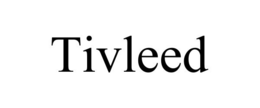 TIVLEED trademark