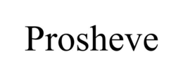 PROSHEVE trademark
