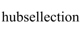 HUBSELLECTION trademark