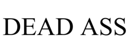 DEAD ASS trademark