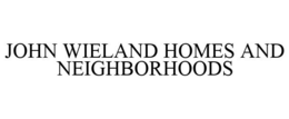 JOHN WIELAND HOMES AND NEIGHBORHOODS trademark