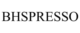 BHSPRESSO trademark