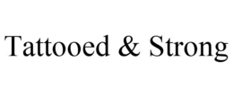 TATTOOED & STRONG trademark
