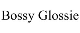 BOSSY GLOSSIE trademark