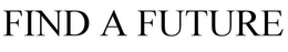 FIND-A-FUTURE trademark