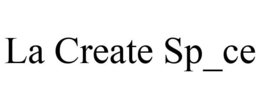 LA CREATE SP_CE trademark