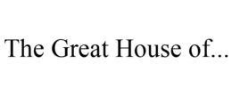 THE GREAT HOUSE OF... trademark