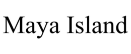 MAYA ISLAND trademark