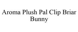 AROMA PLUSH PAL CLIP BRIAR BUNNY trademark