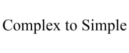 COMPLEX TO SIMPLE trademark