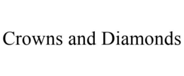CROWNS AND DIAMONDS trademark