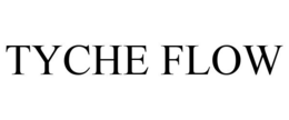 TYCHE FLOW trademark