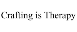 CRAFTING IS THERAPY trademark
