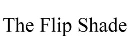 THE FLIP SHADE trademark
