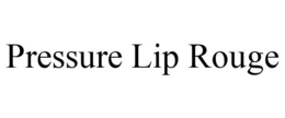 PRESSURE LIP ROUGE trademark