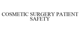 COSMETIC SURGERY PATIENT SAFETY trademark