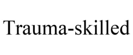 TRAUMA-SKILLED trademark