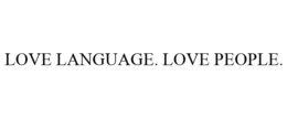LOVE LANGUAGE. LOVE PEOPLE. trademark