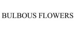 BULBOUS FLOWERS trademark