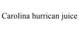 CAROLINA HURRICAN JUICE trademark