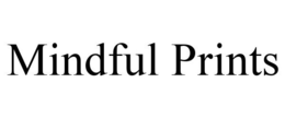 MINDFUL PRINTS trademark